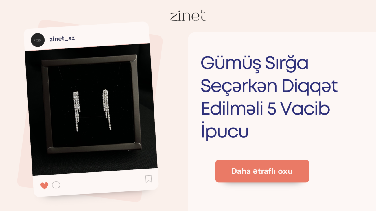 Gümüş Sırğa Seçərkən Diqqət Edilməli 5 Vacib İpucu