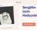 Sevgililər üçün Hədiyyələr